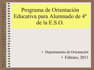 Programa de Orientación Educativa para Alumnado de 4º de la E.S.O. ,[object Object],[object Object]