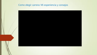 Como elegir carrera: Mi experiencia y consejos
 