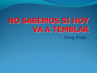 Doug Copp.
 