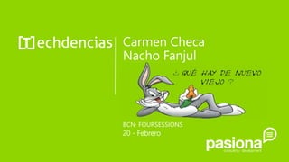 Carmen Checa
Nacho Fanjul
BCN· FOURSESSIONS
20 - Febrero
 