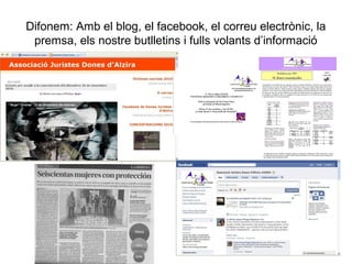 Difonem: Amb el blog, el facebook, el correu electrònic, la
premsa, els nostre butlletins i fulls volants d’informació
 