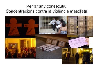 Per 3r any consecutiu
Concentracions contra la violència masclista
 