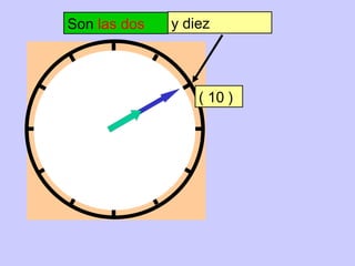 y diez
( 10 )
Son las dos
