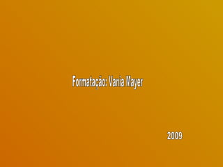Formatação: Vania Mayer 2009 