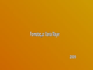 Formatação: Vania Mayer 2009 