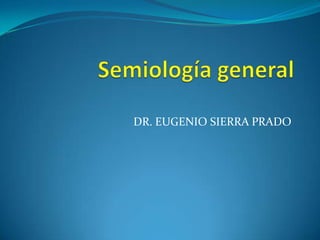 DR. EUGENIO SIERRA PRADO
 