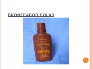 BRONZEADOR SOLAR
 