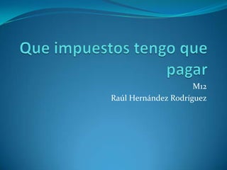 M12
Raúl Hernández Rodríguez
 