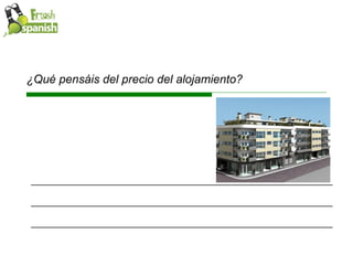 ¿Qué pensáis del precio del alojamiento?  ______________________________________________________ ______________________________________________________ ______________________________________________________ 