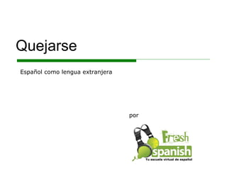 Quejarse por Español como lengua extranjera Tu escuela virtual de español 