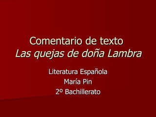 Comentario de texto  Las quejas de doña Lambra Literatura Española María Pin 2º Bachillerato 