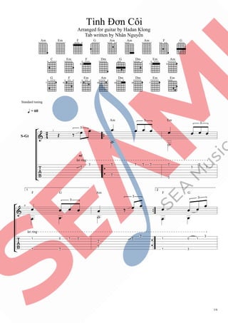 Tình Đơn Côi
Arranged for guitar by Hadan Klong
Tab written by Nhân Nguyễn
1/6
= 60
1
Am Em
11
F
1
G
1
Am
111
Am Am
1
4
F
...