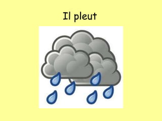 Il pleut
 
