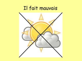 Il fait mauvais
 