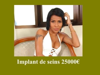 Implant de seins 25000€