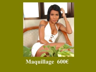 Maquillage  600€ 