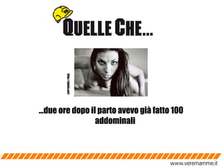 … due ore dopo il parto avevo già fatto 100 addominali http://photo.net/ http://photo.net/ 