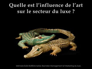 Mémoire ELISA BUREAU Isefac Bachelor Management et Marketing du luxe. 
 