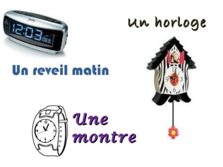 Un reveil matin Un horloge Une  montre 