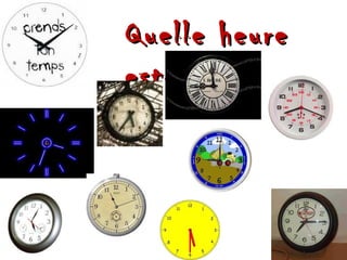 Quelle heure est-il? 