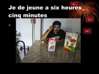 Je de jeune a six heures cinq minutes 