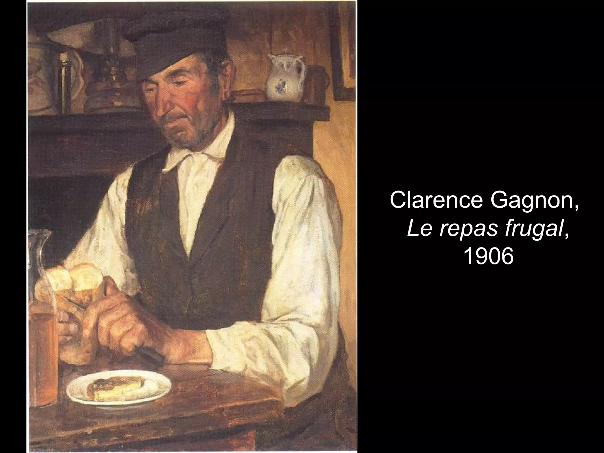Clarence Gagnon,
Le repas frugal,
1906
 