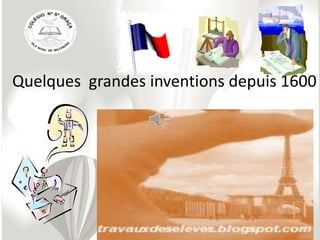 Quelques grandes inventions depuis 1600
 