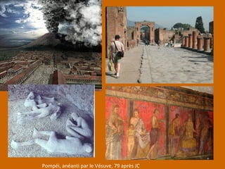 Pompéi, anéanti par le Vésuve, 79 après JC
 