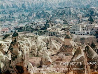 Un paysage extraordinaire créé par le tuf (Turquie)
 