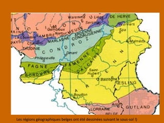 Les régions géographiques belges ont été dessinées suivant le sous-sol !)
 