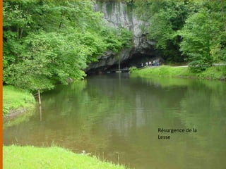 Résurgence de la
Lesse
 