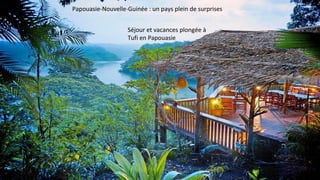 Papouasie-Nouvelle-Guinée : un pays plein de surprises
Séjour et vacances plongée à
Tufi en Papouasie
 
