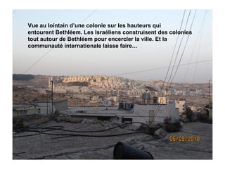 Vue au lointain d’une colonie sur les hauteurs qui  entourent Bethléem. Les Israéliens construisent des colonies tout auto...