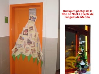 Quelques photos de la
fête de Noël à l´École de
langues de Mérida
 