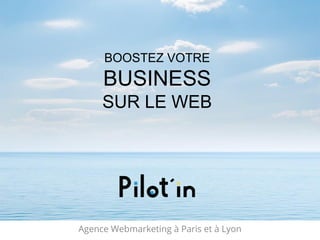 Agence Webmarketing à Paris et à Lyon
BOOSTEZ VOTRE
BUSINESS
SUR LE WEB
 