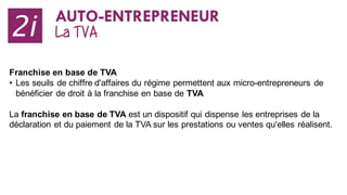 Franchise en base de TVA
• Les seuils de chiffre d'affaires du régime permettent aux micro-entrepreneurs de
bénéficier de ...