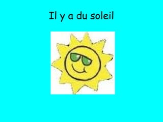 Il y a du soleil
 