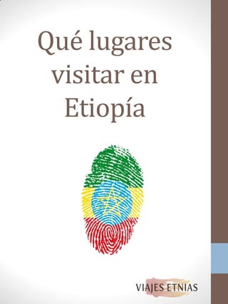 Qué lugares
visitar en
Etiopía
 