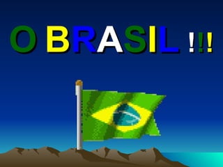 O   B R A S I L  ! ! ! 