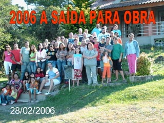 2006 A SAÍDA PARA OBRA 
