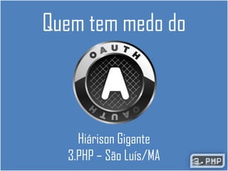 Quem tem medo do Hiárison Gigante3.PHP – São Luís/MA 