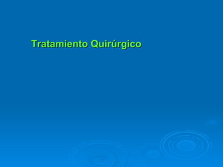 Tratamiento Quirúrgico 