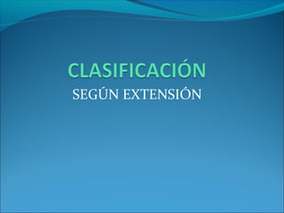SEGÚN EXTENSIÓN

 