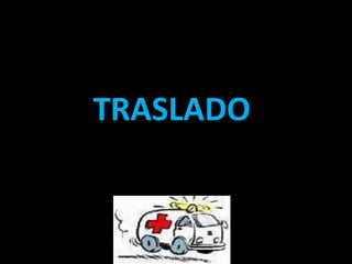 TRASLADO
 