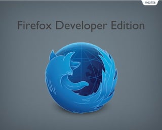 Firefox Developer Edition
 