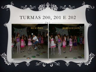 TURMAS 200, 201 E 202

    BICICLETA   REBOLEICHON
 