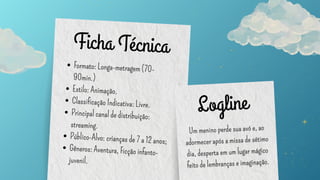 Ficha Técnica
Logline
 