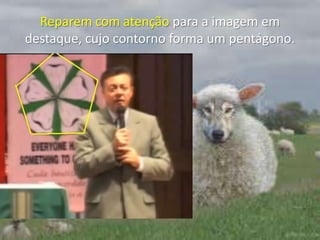 Reparem com atenção para a imagem em destaque, cujo contorno forma um pentágono.