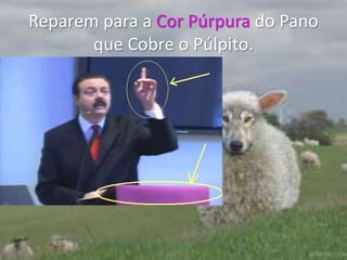 Reparem para a Cor Púrpura do Pano que Cobre o Púlpito.