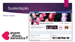 Sustentação
Redes sociais:
 